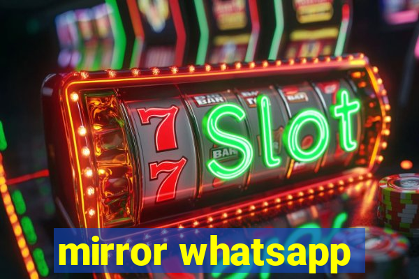 mirror whatsapp